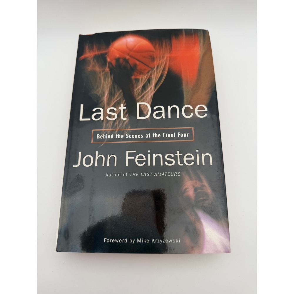 Last Dance John Feinstein Behind the Scenes at the Final Four 1st Ed 2006 HC